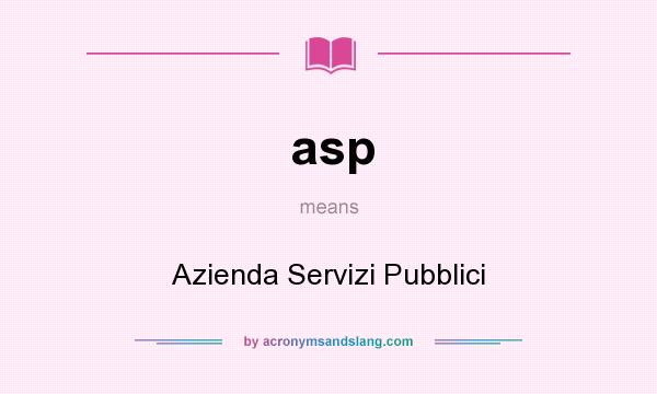 What does asp mean? It stands for Azienda Servizi Pubblici