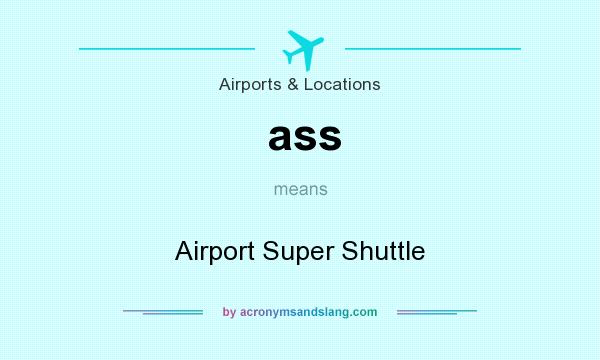 What does ass mean? It stands for Airport Super Shuttle