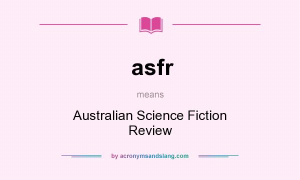 What does asfr mean? It stands for Australian Science Fiction Review