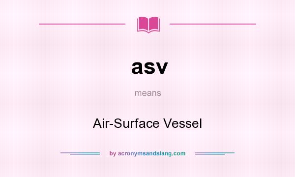 What does asv mean? It stands for Air-Surface Vessel