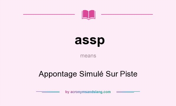 What does assp mean? It stands for Appontage Simulé Sur Piste