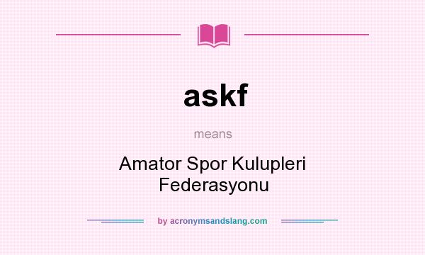 What does askf mean? It stands for Amator Spor Kulupleri Federasyonu