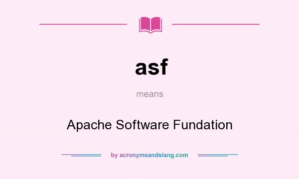 What does asf mean? It stands for Apache Software Fundation