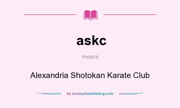 What does askc mean? It stands for Alexandria Shotokan Karate Club