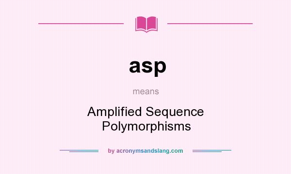 What does asp mean? It stands for Amplified Sequence Polymorphisms