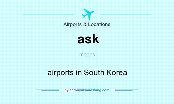 What does ask mean? It stands for airports in South Korea