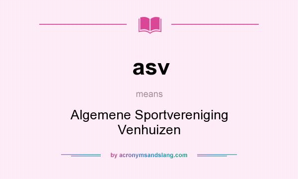 What does asv mean? It stands for Algemene Sportvereniging Venhuizen