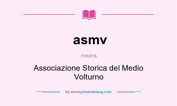What does asmv mean? It stands for Associazione Storica del Medio Volturno