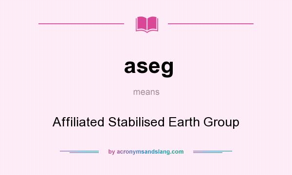 What does aseg mean? It stands for Affiliated Stabilised Earth Group