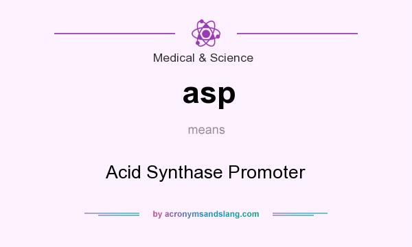 What does asp mean? It stands for Acid Synthase Promoter