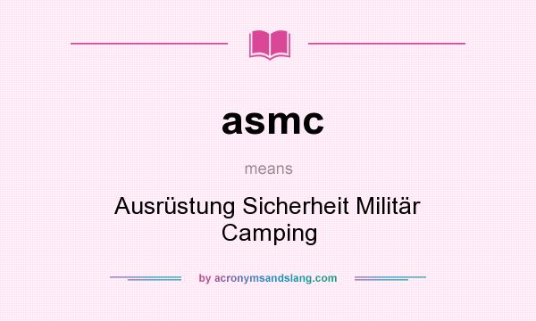 What does asmc mean? It stands for Ausrüstung Sicherheit Militär Camping