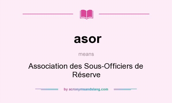 What does asor mean? It stands for Association des Sous-Officiers de Réserve