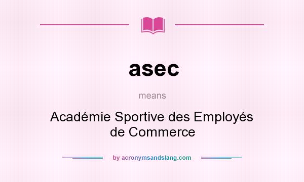 What does asec mean? It stands for Académie Sportive des Employés de Commerce