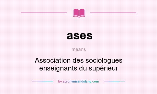 What does ases mean? It stands for Association des sociologues enseignants du supérieur