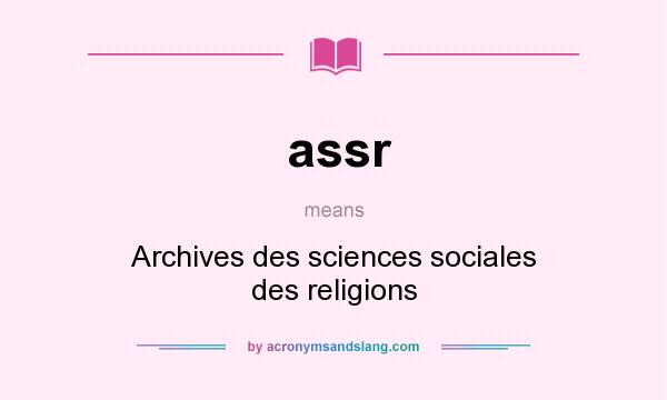 What does assr mean? It stands for Archives des sciences sociales des religions