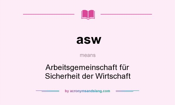 What does asw mean? It stands for Arbeitsgemeinschaft für Sicherheit der Wirtschaft