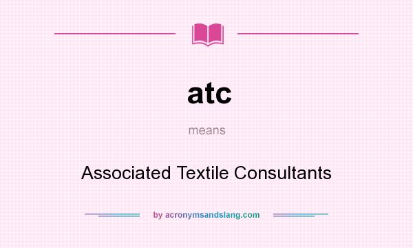 What does atc mean? It stands for Associated Textile Consultants