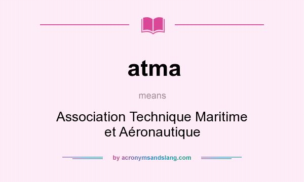 What does atma mean? It stands for Association Technique Maritime et Aéronautique