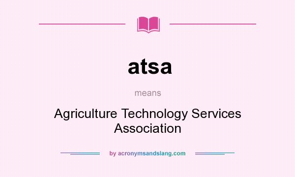What does atsa mean? It stands for Agriculture Technology Services Association