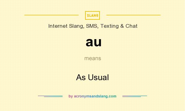 What does au mean? It stands for As Usual