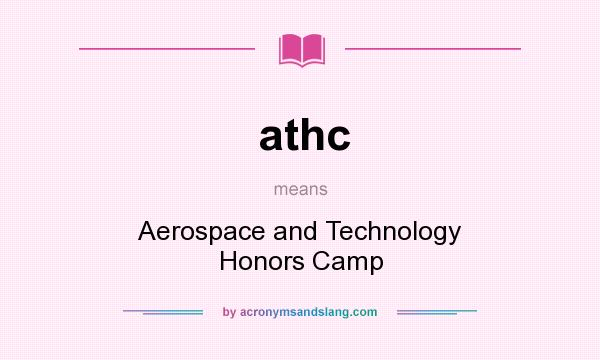 What does athc mean? It stands for Aerospace and Technology Honors Camp
