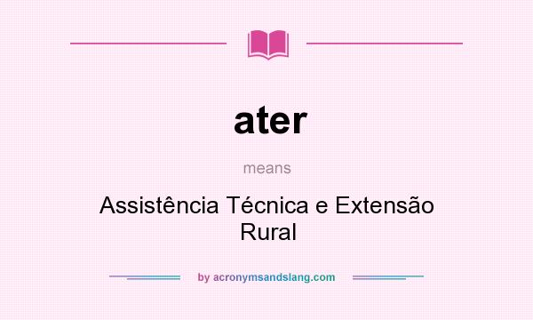 What does ater mean? It stands for Assistência Técnica e Extensão Rural