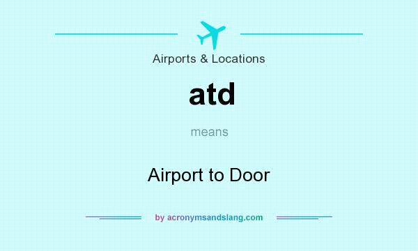 What does atd mean? It stands for Airport to Door