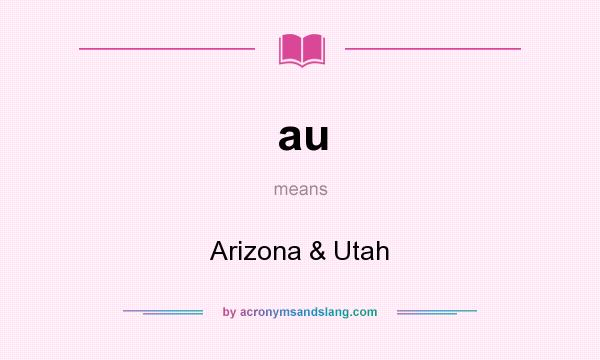 What does au mean? It stands for Arizona & Utah