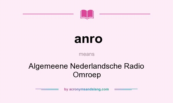 What does anro mean? It stands for Algemeene Nederlandsche Radio Omroep