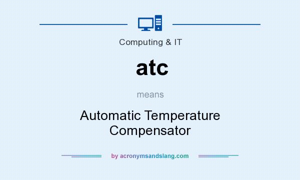 What does atc mean? It stands for Automatic Temperature Compensator