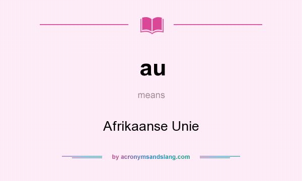 What does au mean? It stands for Afrikaanse Unie