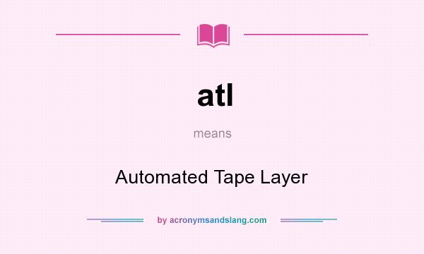 What does atl mean? It stands for Automated Tape Layer