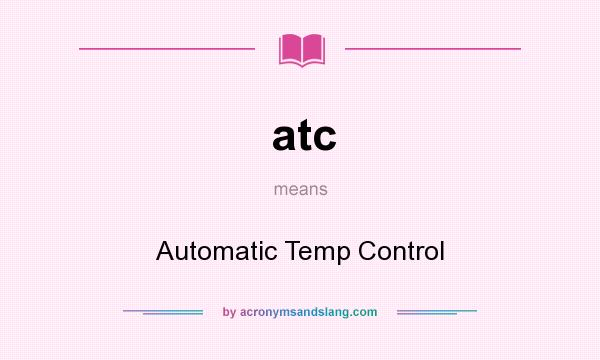 What does atc mean? It stands for Automatic Temp Control