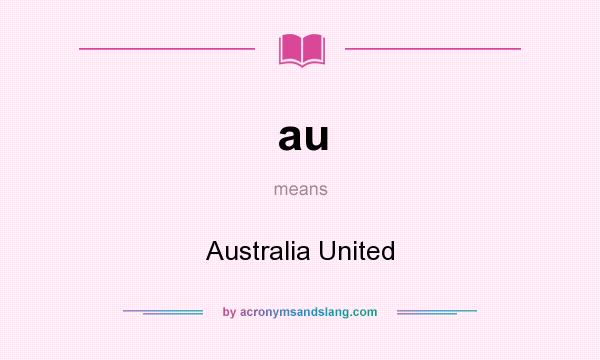 What does au mean? It stands for Australia United