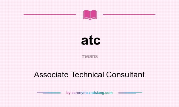 What does atc mean? It stands for Associate Technical Consultant