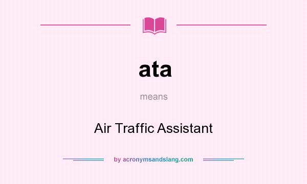 What does ata mean? It stands for Air Traffic Assistant