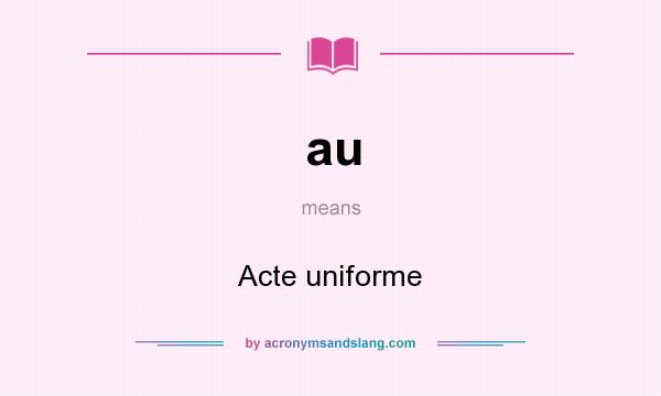 What does au mean? It stands for Acte uniforme