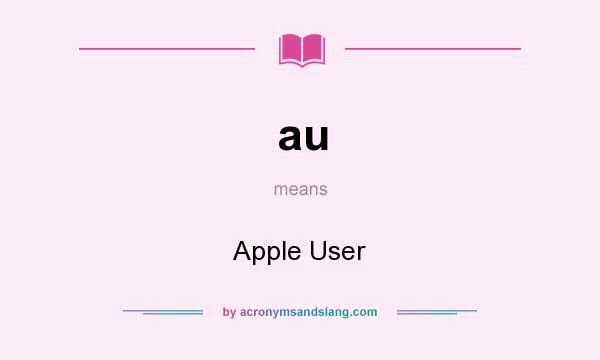 What does au mean? It stands for Apple User