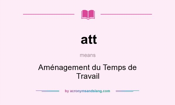 What does att mean? It stands for Aménagement du Temps de Travail