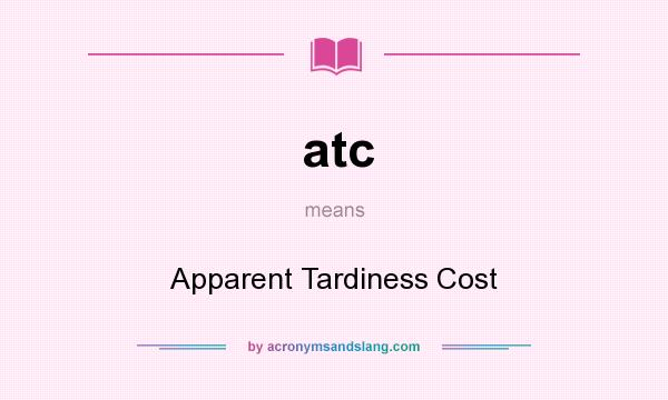 What does atc mean? It stands for Apparent Tardiness Cost
