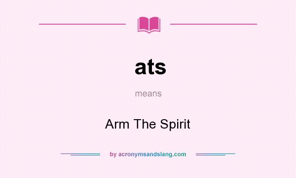 What does ats mean? It stands for Arm The Spirit