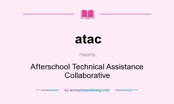 What does atac mean? It stands for Afterschool Technical Assistance Collaborative