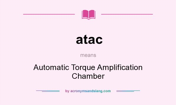 What does atac mean? It stands for Automatic Torque Amplification Chamber