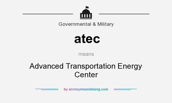 What does atec mean? It stands for Advanced Transportation Energy Center