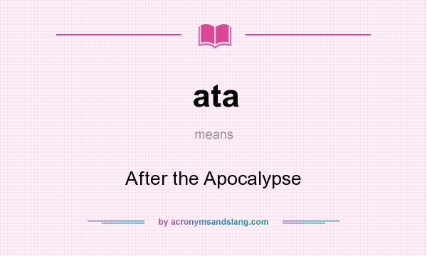 What does ata mean? It stands for After the Apocalypse