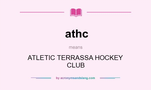 What does athc mean? It stands for ATLETIC TERRASSA HOCKEY CLUB
