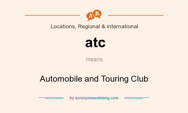 What does atc mean? It stands for Automobile and Touring Club