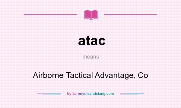 What does atac mean? It stands for Airborne Tactical Advantage, Co
