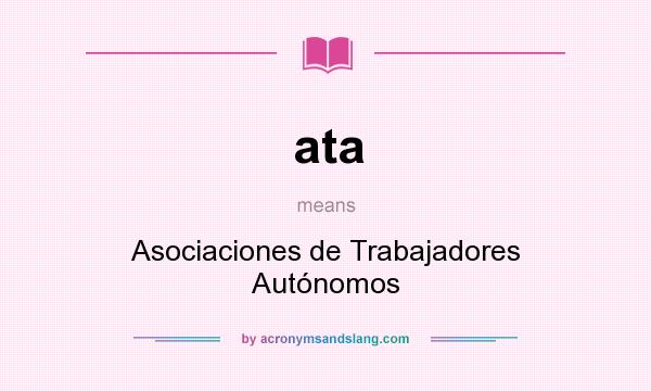What does ata mean? It stands for Asociaciones de Trabajadores Autónomos
