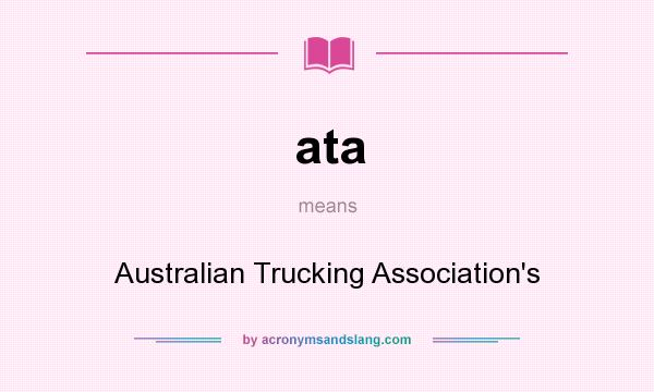 What does ata mean? It stands for Australian Trucking Association`s